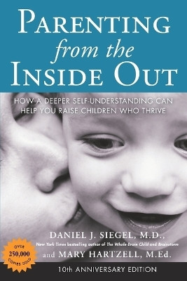 Parenting from the Inside out - 10th Anniversary Edition(English, Paperback, Siegel Daniel J.)