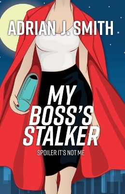 My Boss's Stalker(English, Paperback, Smith Adrian J)