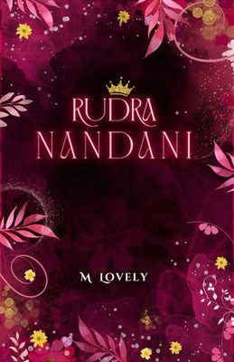 Rudra Nandani: The Saga of Control And Seduction by M Lovely, An Indian Historical Fantasy Romance  - Rudra Nandani(Paperback, M Lovely)