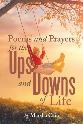 Poems and Prayers for the Ups and Downs of Life(English, Paperback, Cain Marsha)