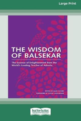 The Wisdom of Balsekar (16pt Large Print Edition)(English, Paperback, Balsekar Ramesh S)