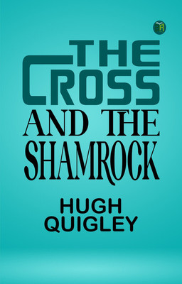 The Cross and the Shamrock `(Paperback, Hugh Quigley)