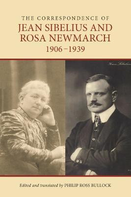 The Correspondence of Jean Sibelius and Rosa Newmarch, 1906-1939(English, Hardcover, unknown)