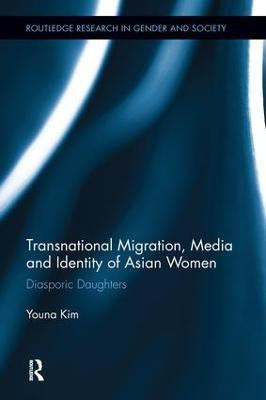 Transnational Migration, Media and Identity of Asian Women(English, Hardcover, Kim Youna)