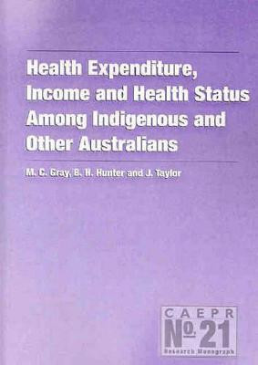 Health Expenditure, Income and Health Status Among Indigenous and Other Australians(English, Paperback, Gray Matthew)