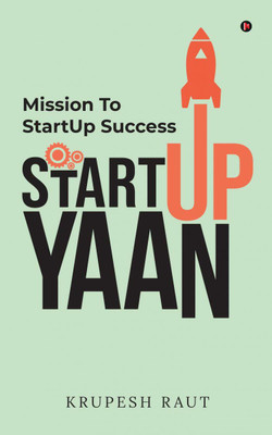 StartUp Yaan  - Mission To StartUp Success(English, Paperback, Krupesh Raut)