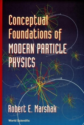 Conceptual Foundations Of Modern Particle Physics(English, Hardcover, Marshak Robert Eugene)