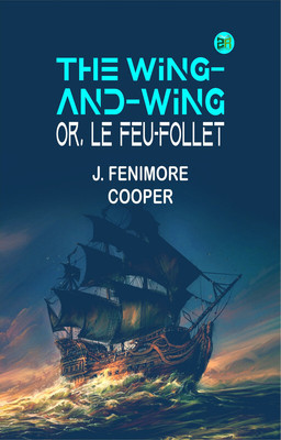 The Wing-and-Wing; Or, Le Feu-Follet(Paperback, J. Fenimore Cooper)