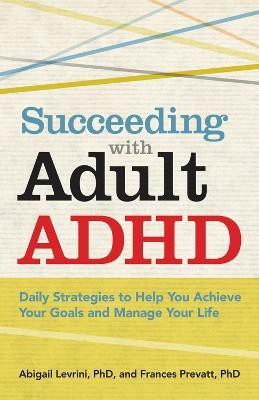 Succeeding with Adult ADHD(English, Paperback, Levrini Abigail L.)
