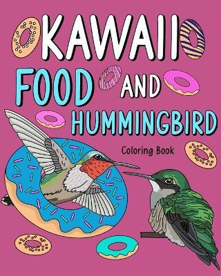 Kawaii Food and Hummingbird Coloring Book(English, Paperback, Paperland)