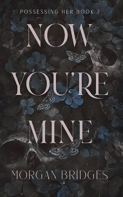 Now You're Mine(English, Paperback, Bridges Morgan)
