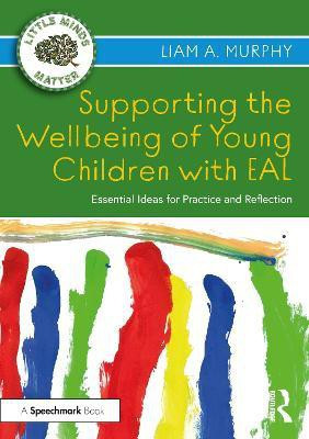 Supporting the Wellbeing of Young Children with EAL(English, Paperback, Murphy Liam A.)