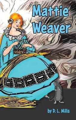 Mattie Weaver(English, Hardcover, Mills D L)