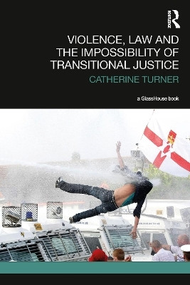 Violence, Law and the Impossibility of Transitional Justice(English, Hardcover, Turner Catherine)