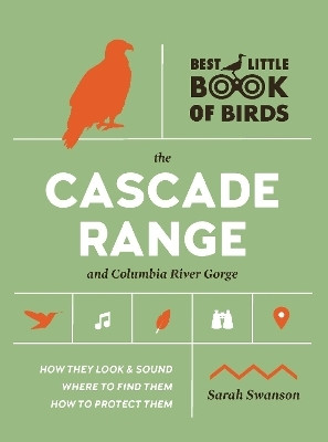 Best Little Book of Birds The Cascade Range and Columbia River Gorge(English, Paperback, Swanson Sarah)