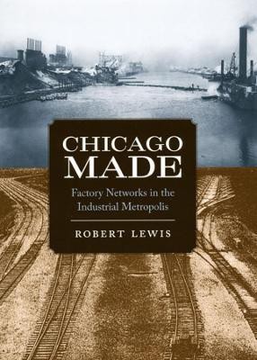 Chicago Made(English, Hardcover, Lewis Robert)