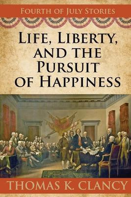 Life, Liberty, and the Pursuit of Happiness(English, Paperback, Clancy Thomas K)