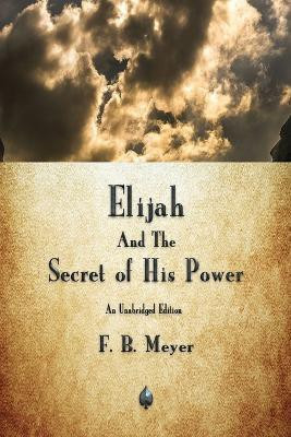Elijah and the Secret of His Power(English, Paperback, Meyer F B)