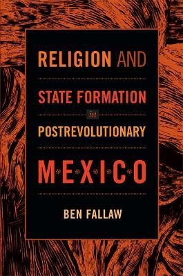 Religion and State Formation in Postrevolutionary Mexico(English, Paperback, Fallaw Ben)