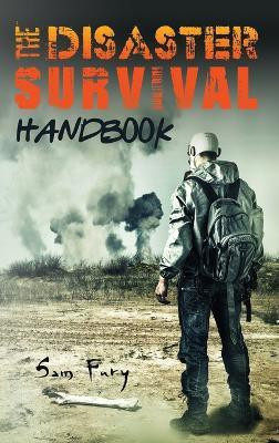 The Disaster Survival Handbook(English, Hardcover, Fury Sam)