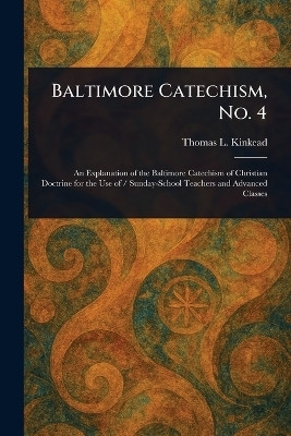 Baltimore Catechism, No. 4(English, Paperback, Kinkead Thomas L)