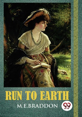 Run to Earth(English, Paperback, M.E.Braddon)