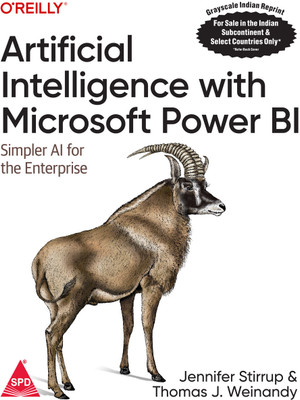 Artificial Intelligence with Microsoft Power Bi: Simpler AI for the Enterprise (Grayscale Indian Edition)(Paperback, Jen Stirrup, Thomas J. Weinandy)