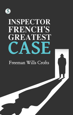 Inspector French's Greatest Case(Paperback, Freeman Wills Crofts)