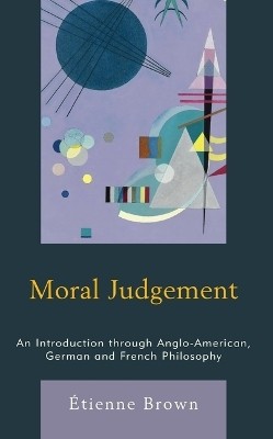 Moral Judgement(English, Paperback, Brown Etienne Postdoctoral fellow at the Oxford Uehiro Centre for Practical Ethics)