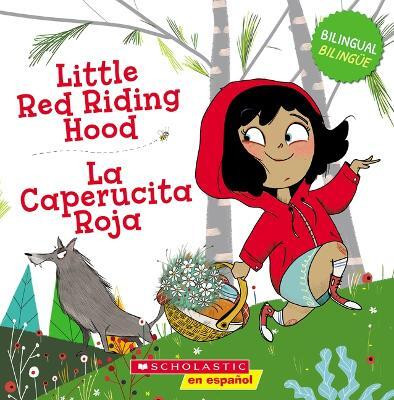Little Red Riding Hood / La Caperucita Roja (Scholastic Bilingual)(English, Paperback, unknown)