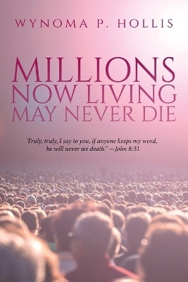 Millions Now Living May Never Die(English, Paperback, Hollis Wynoma P)