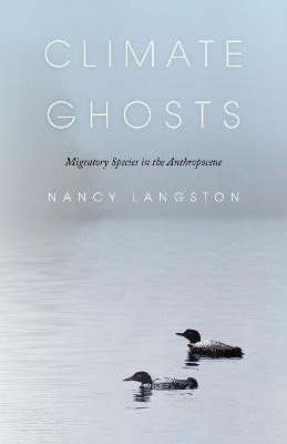 Climate Ghosts - Migratory Species in the Anthropocene(English, Paperback, Langston Nancy)