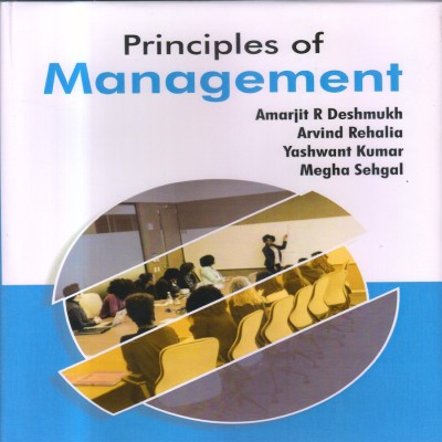 Principles Management(Hardcover, Amarjit R Deshmukh, Arvind Rehalia, Yashwant Kumar, Megha Sehgal)