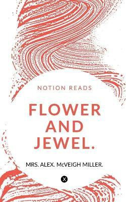 Flower and Jewel(English, Paperback, Alex Mrs)