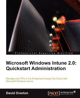 Microsoft Windows Intune 2.0: Quickstart Administration(English, Electronic book text, Overton David)