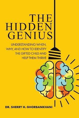 The Hidden Genius(English, Paperback, Ghorbankhani Sherry H Dr)