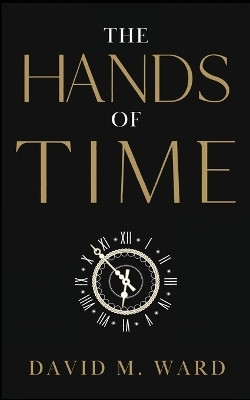 The Hands of TIme(English, Paperback, Ward David M)
