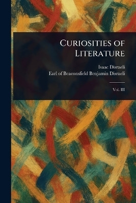 Curiosities of Literature(English, Paperback, Disraeli Isaac)