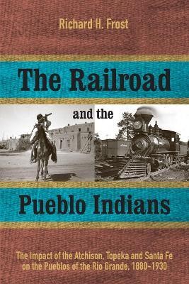 The Railroad and the Pueblo Indians(English, Hardcover, Frost Richard H.)