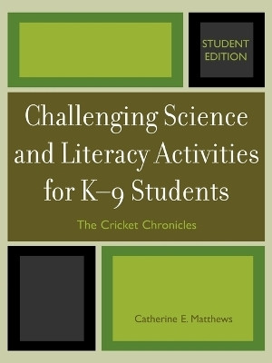 Challenging Science and Literacy Activities for K-9 Students - The Cricket Chronicles(English, Paperback, Matthews Catherine E.)