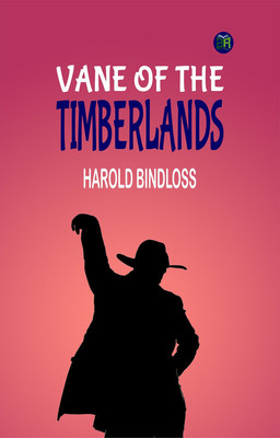 Vane of the Timberlands(Paperback, Harold Bindloss)