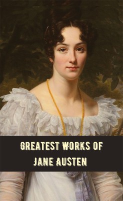 Greatest Works Jane Austen (Deluxe Hardbound Edition)(English, Hardcover, Austen Jane)