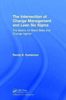The Intersection of Change Management and Lean Six Sigma(English, Hardcover, Kesterson Randy K.)