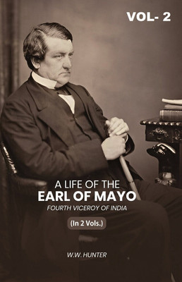 A Life of the Earl of Mayo Fourth Viceroy of India 2nd(Paperback, W. W. Hunter)