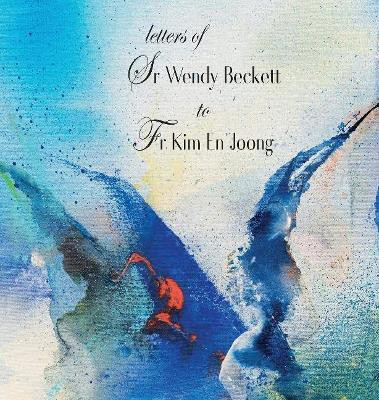 Letters of Sr Wendy Beckett to Fr Kim En Joong(English, Paperback, Beckett Wendy Sister)