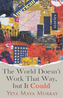 The World Doesn't Work That Way, but It Could Volume 1(English, Paperback, Murray Yxta Maya)