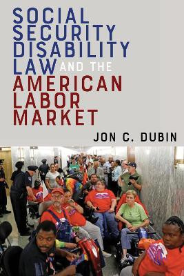 Social Security Disability Law and the American Labor Market(English, Hardcover, Dubin Jon C.)
