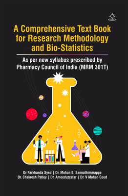 A Comprehensive Text Book for Pharmaceutical Research Methodology and Bio- Statistics - As per new syllabus prescribed by Pharmacy Council of India (MRM 301T)(Paperback, Dr Farkhanda Syed, Dr. Mohan B. Sannathimmappa, Dr. Chakresh Patley, Dr. Ameeduzzafar, Dr. V Mohan Goud)