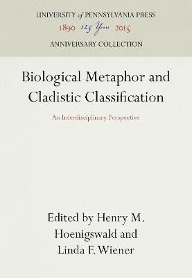 Biological Metaphor and Cladistic Classification(English, Electronic book text, unknown)