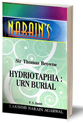 Narain's Hydriotaphia-Urn Burial * (English): Browne [Paperback] BROWNE and Dr. P.S. Sastri-Text, Synopsis of the Text, Notes and Refrences, Problems for Study(Paperback, BROWNE)